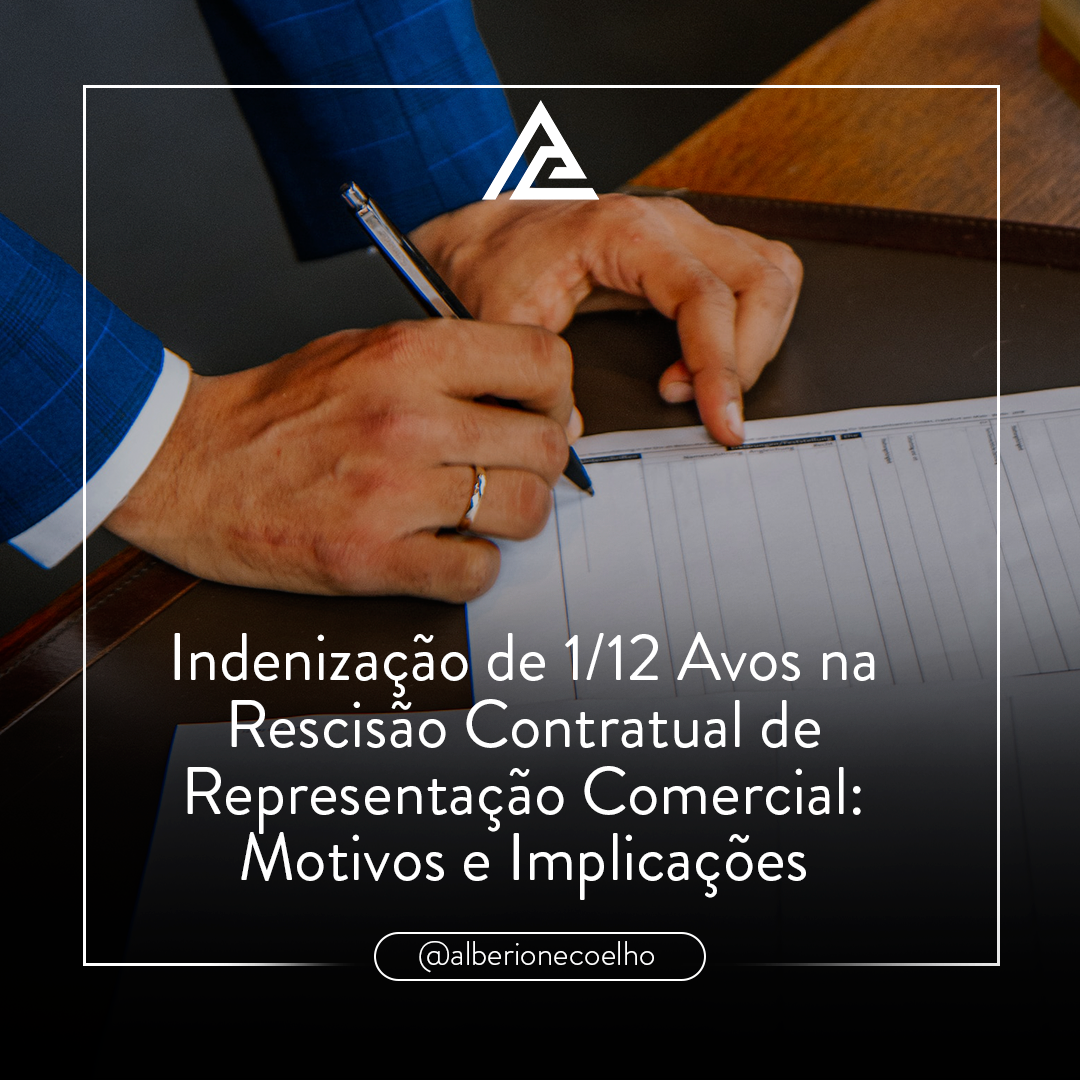 Indenização de 1/12 Avos na Rescisão Contratual de Representação Comercial: Motivos e Implicações