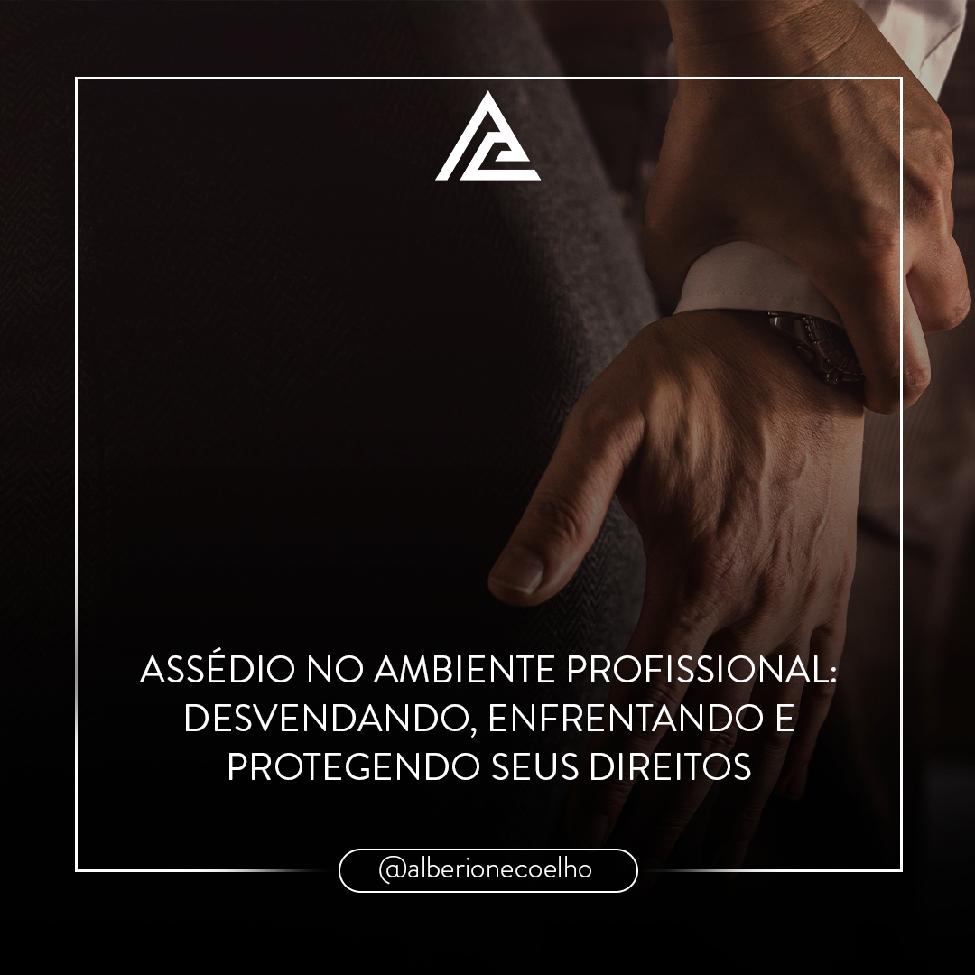Assédio no Ambiente Profissional: Desvendando, Enfrentando e Protegendo Seus Direitos