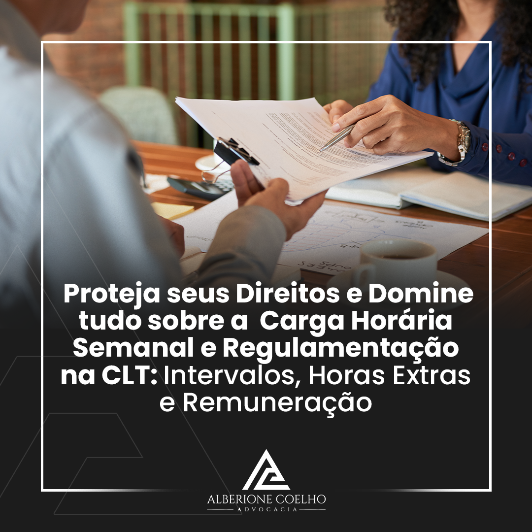 Proteja seus Direitos e Domine tudo sobre a Carga Horária Semanal e Regulamentação na CLT: Intervalos, Horas Extras e Remuneração